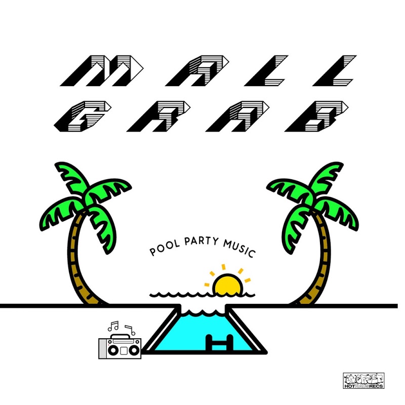Mall Grab - Pool Party Music / Hot Haus Recs
