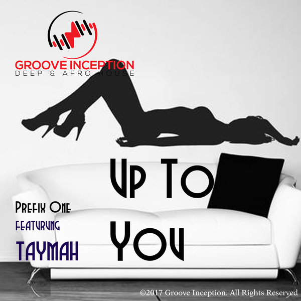 Prefix One and Taymah - Up To You / Groove Inception Records