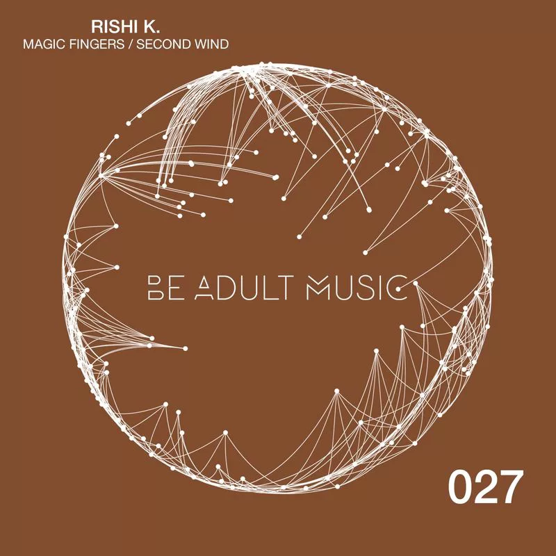 Rishi K. - Magic Fingers / Second Wind / Be Adult Music