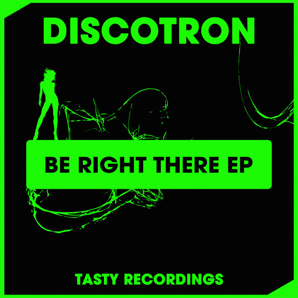Discotron - Be Right There EP / Tasty Recordings Digital