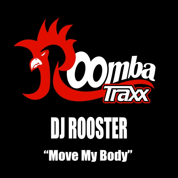 DJ Rooster - Move My Body / Roomba Traxx