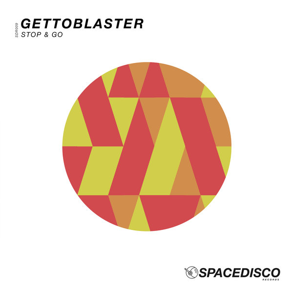 Gettoblaster - Stop & Go / Spacedisco Records