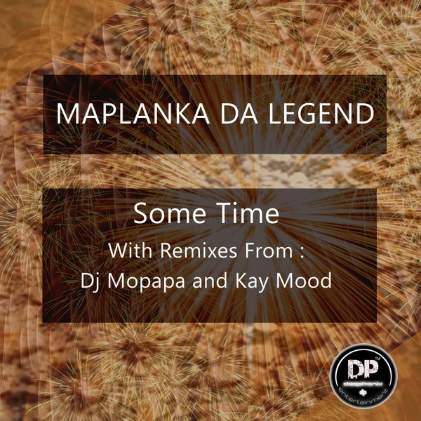 Maplanka Da Legend - Some Time (Including Dj Mopapa & Kay Mood Remixes) / Deephonix Records
