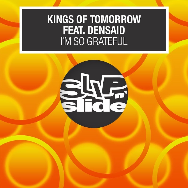 Kings Of Tomorrow - I'm So Grateful (feat. Densaid) [Remixes] / Slip n Slide