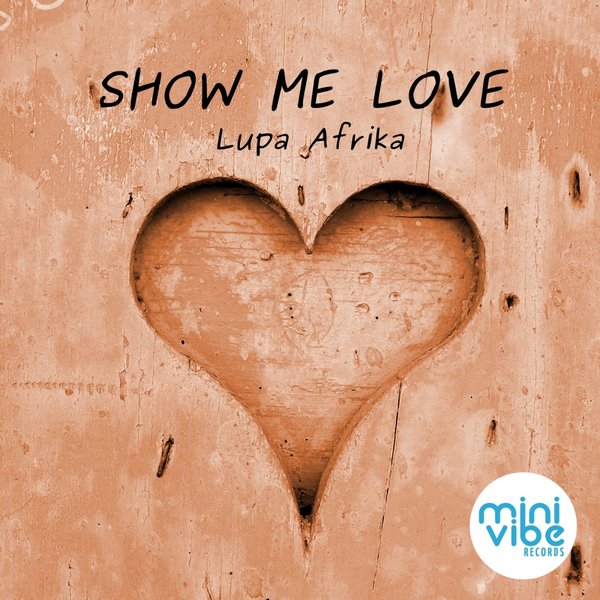 Lupa Afrika - Show Me Love / Mini Vibe Records
