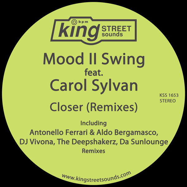 Mood II Swing feat Carol Sylvan - Closer (Remixes) / King Street Sounds