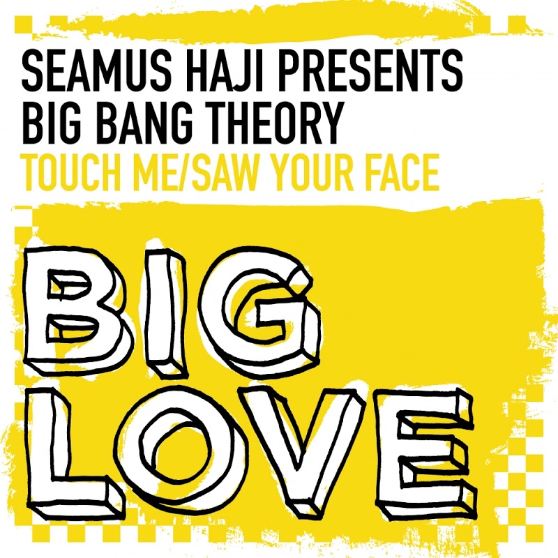 Seamus Haji presents Big Bang Theory - Touch Me / Saw Your face / Big Love