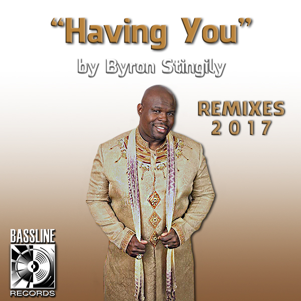 Byron Stingily - Having You (2017 Remixes) / Bassline Records
