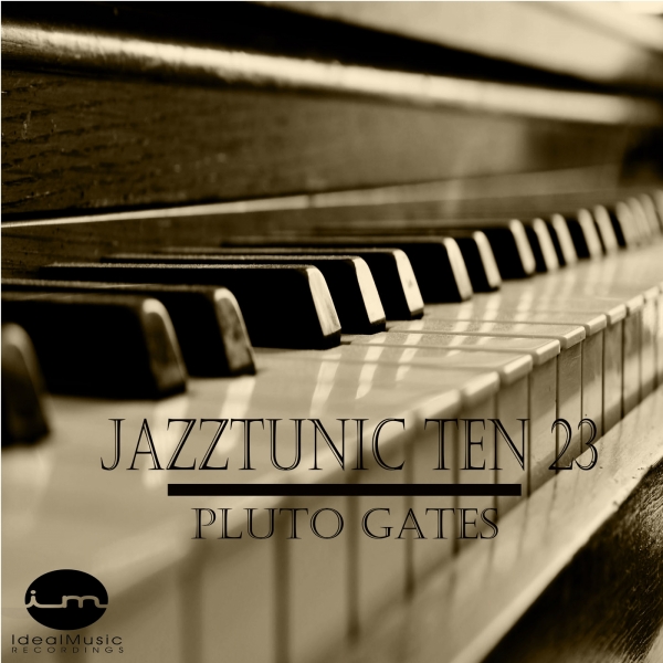 JazzTunic Ten23 - Pluto Gates / IdealMusic Recordings