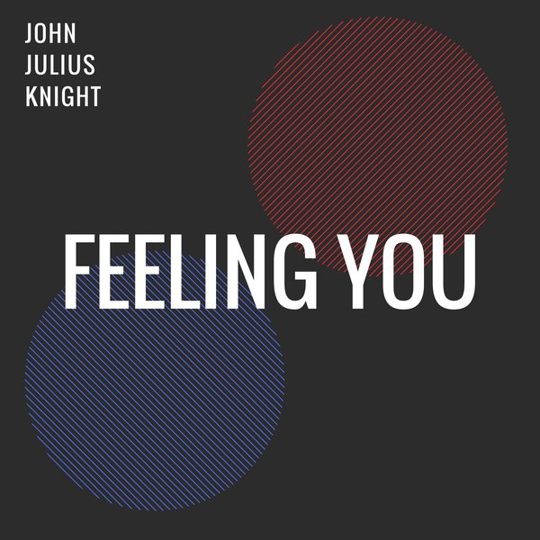 John Julius Knight - Feeling You / Blacklist