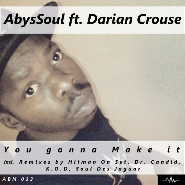 AbysSoul ft Darian Crouse - You Gonna Make It / Abyss Music