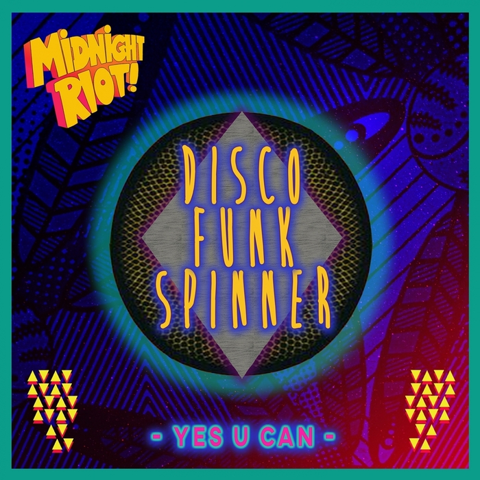 Disco Funk Spinner - Yes U Can / Midnight Riot