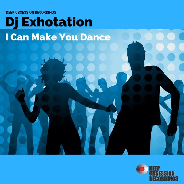 Dj Exhotation - I Can Make You Dance / Deep Obsession Recordings