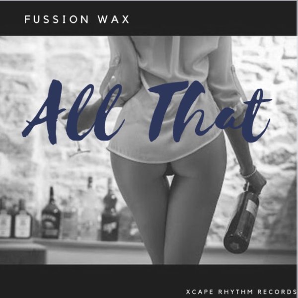 Fussion wax - All That / Xcape Rhythm Records