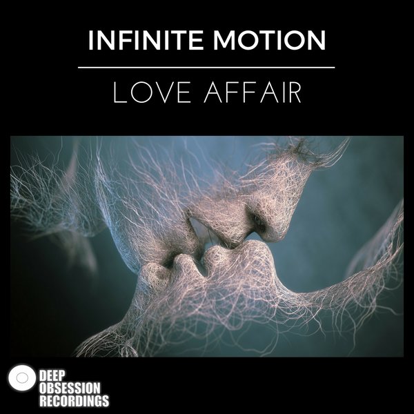 Infinite Motion - Love Affair / Deep Obsession Recordings
