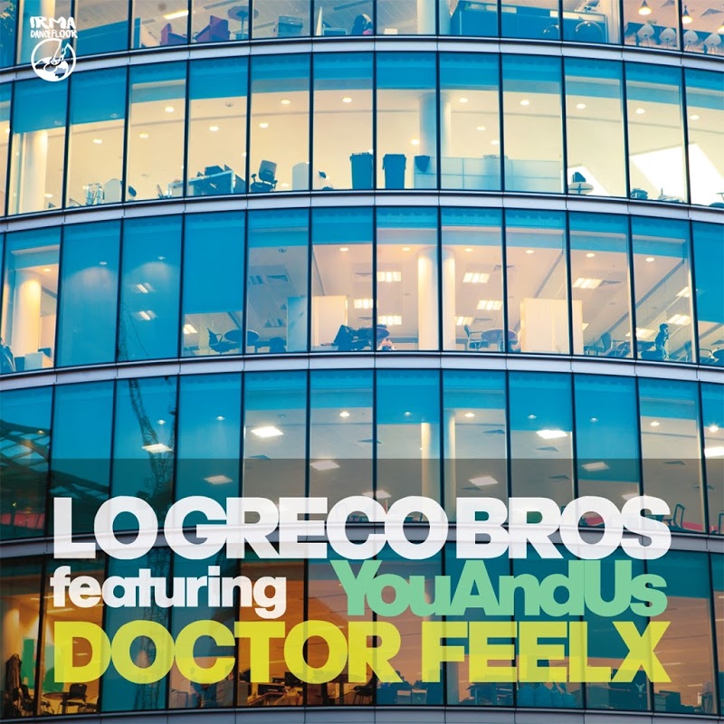 Lo Greco Bros - You and Us (feat. Doctor Feelx) / IRMA DANCEFLOOR