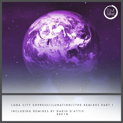 Luna City Express - Lunation Remixes Part 1 / Lapsus Music