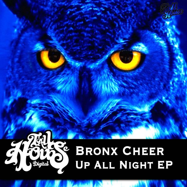 Bronx Cheer - Up All Night EP / Tall House Digital