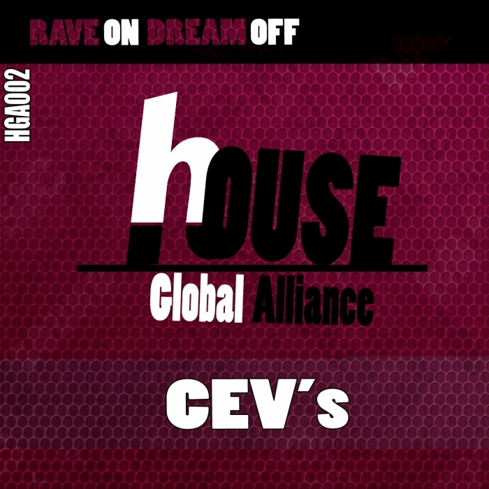 CEV's - Rave On Dream Off / House Global Alliance