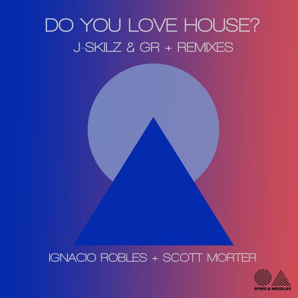 J-Skilz & GR - Do You Love House? / Spins & Needles