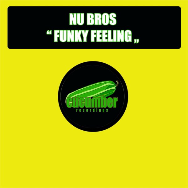 Nu Bros - Funky Feeling / Cucumber Recordings