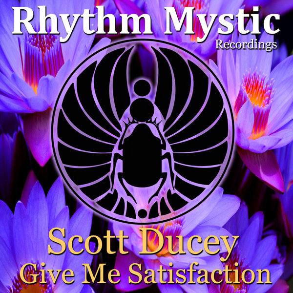 Scott Ducey - Give Me Satisfaction / Rhythm Mystic Recordings