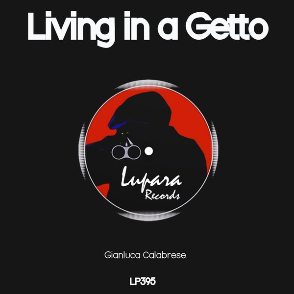 Gianluca Calabrese - Living In A Getto / Lupara Records