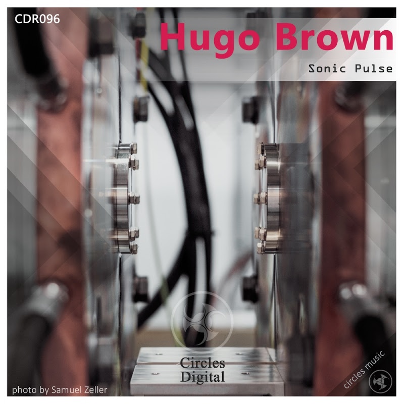 Hugo Brown - Sonic Pulse EP / Circles Digital Records