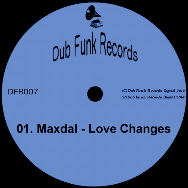 Maxdal - Love Changes / Dub Funk Records