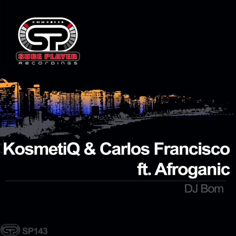 KosmetiQ & Carlos Francisco feat. Afroganic - DJ Bom / SP Recordings
