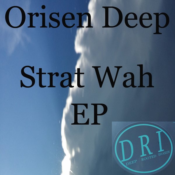 Orisen Deep - Strat Wah EP / Deep Rooted Invasion Productions