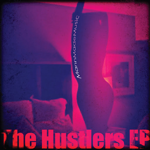 MannMadeMusic - The Hustlers EP / Glenview Records
