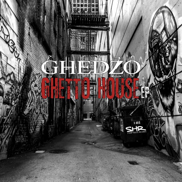 Ghedzo - Ghetto House EP / Stomp House Records