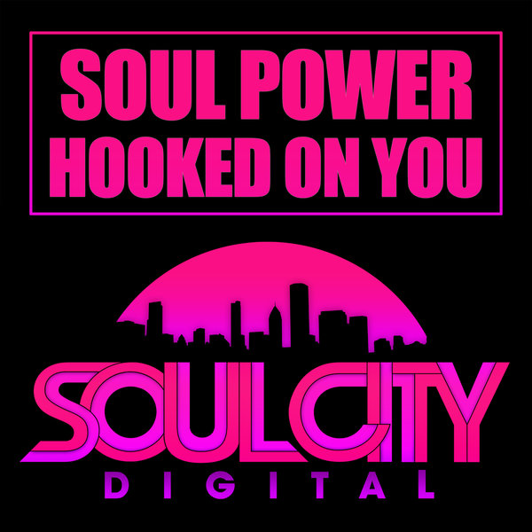 Soul Power - Hooked On You / Soul City Digital