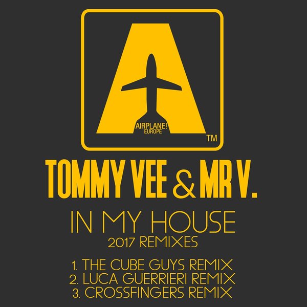 Tommy Vee & Mr V. - In My House, Vol. 1 (2017 Remixes) / AIRPLANE!