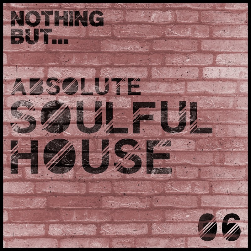 VA - Nothing But... Absolute Soulful House, Vol. 6 / Nothing But