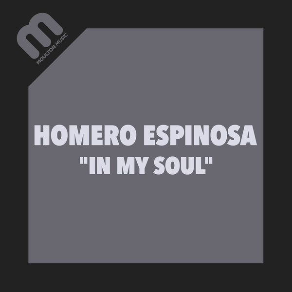 Homero Espinosa - In My Soul / Moulton Music