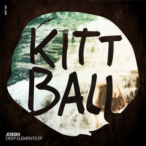 Joeski - Deep Elements EP / Kittball