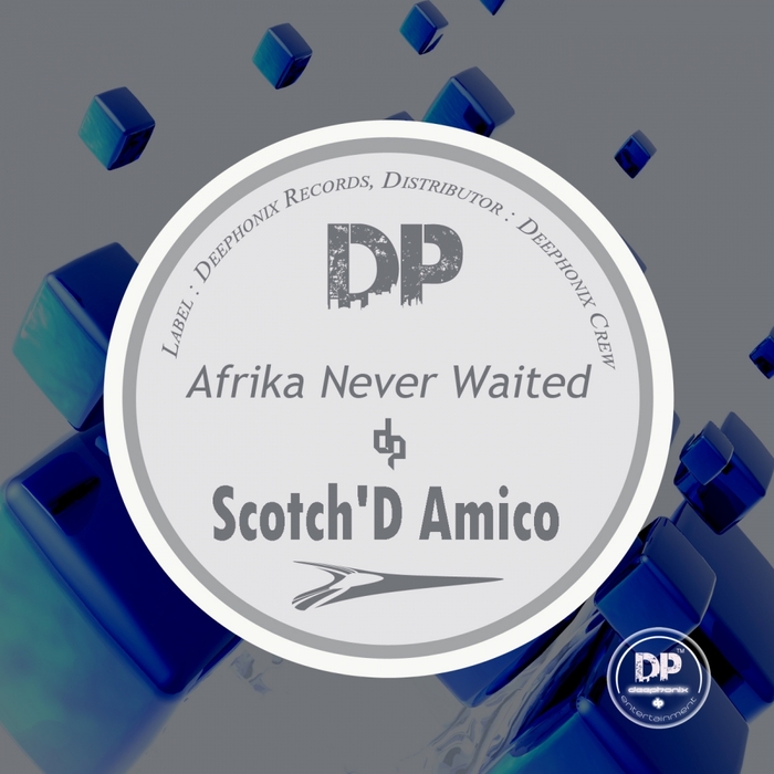 Scotch D'Amico - Afrika Never Waited / Deephonix