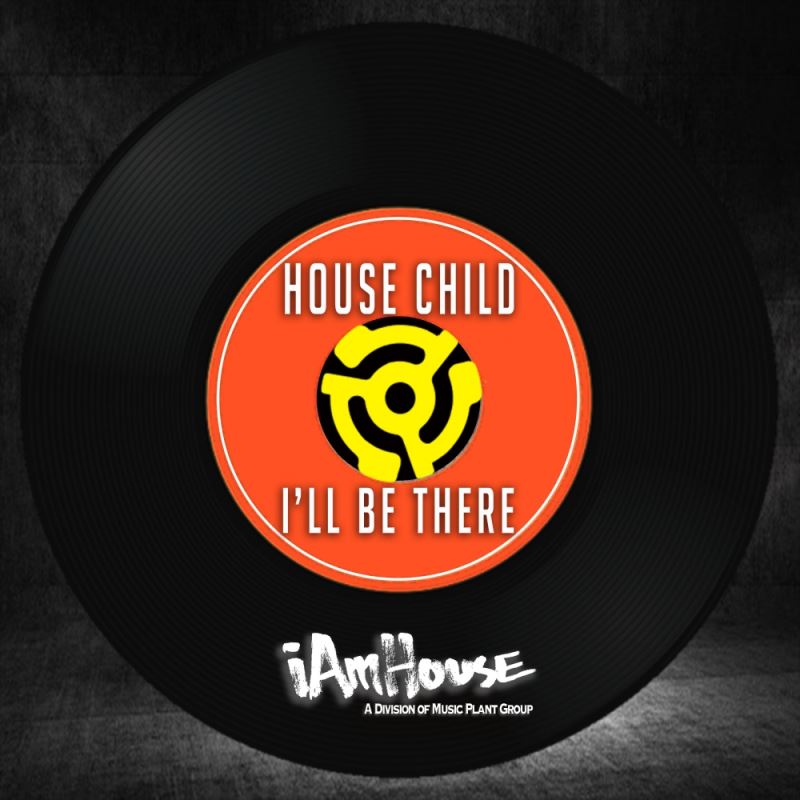 House Child - I'll Be There / i Am House