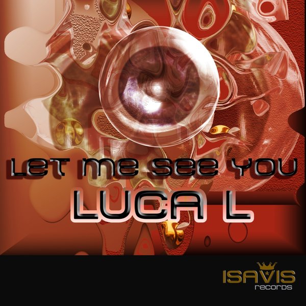 Luca L - Let Me See You / ISAVIS Records