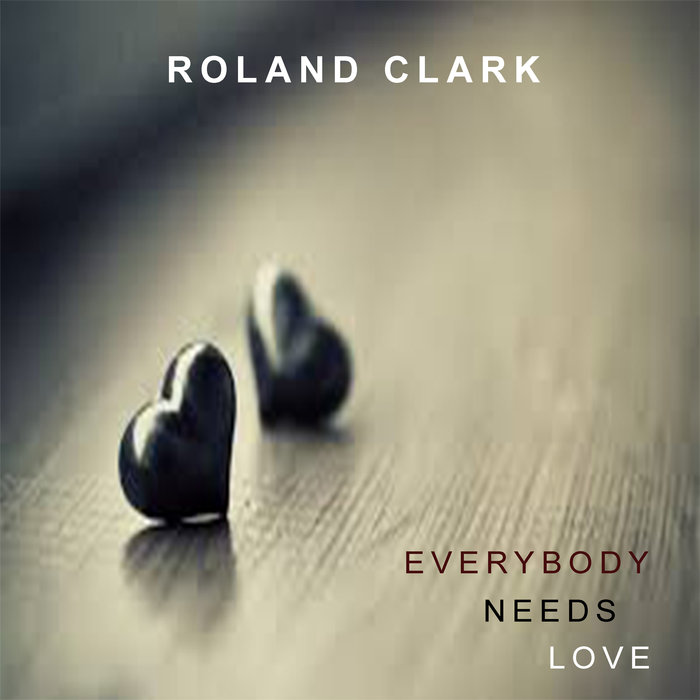 Roland Clark - Everybody Needs Love / Delete Records