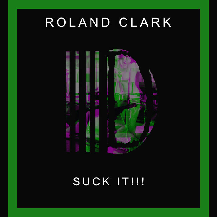 Roland Clark - Suck It!!! / Delete Records