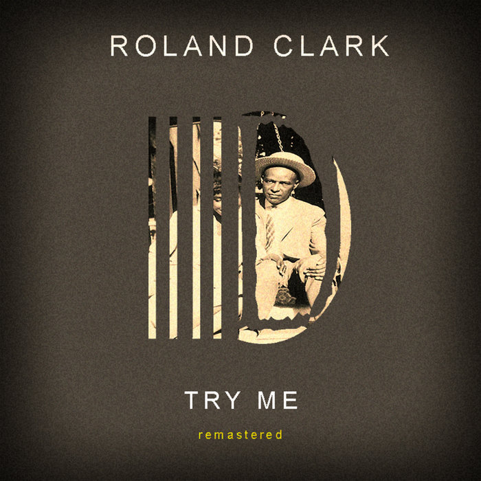 Roland Clark - Try Me (Remastered) / Delete Records