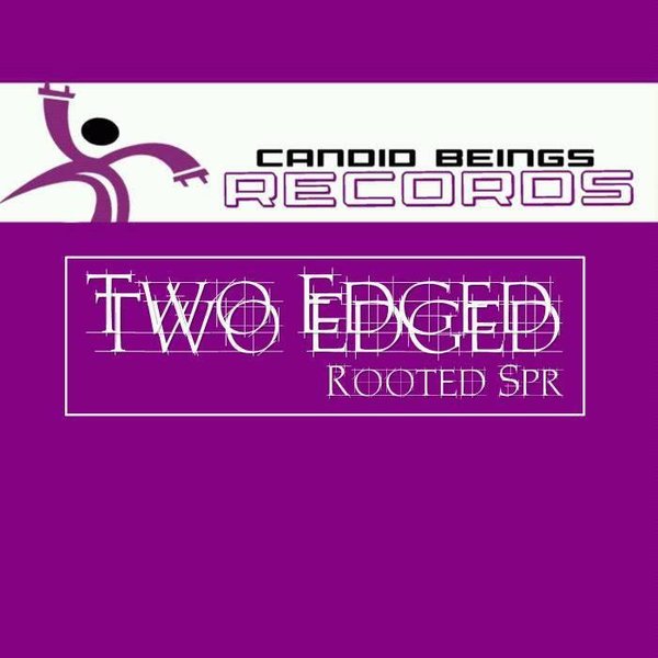Rooted SPR - Two Edged / Candid Beings