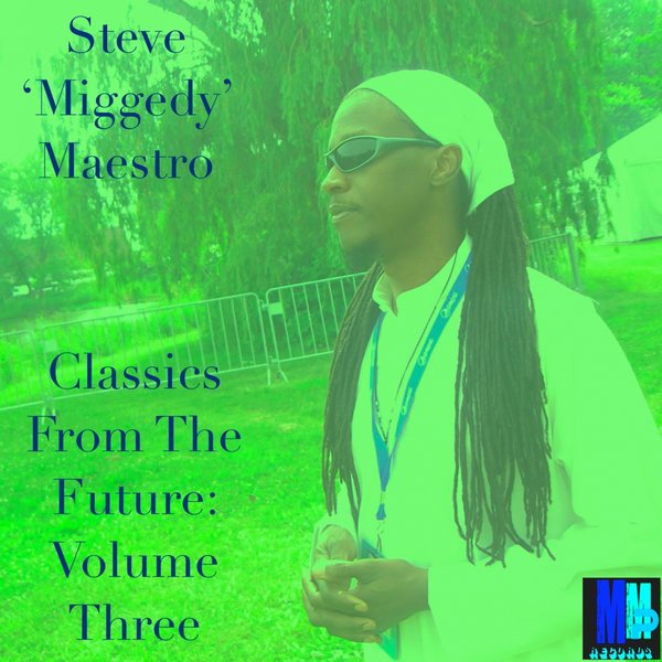 Steve Miggedy Maestro - Classics From The Future, Vol. 3 / MMP Records