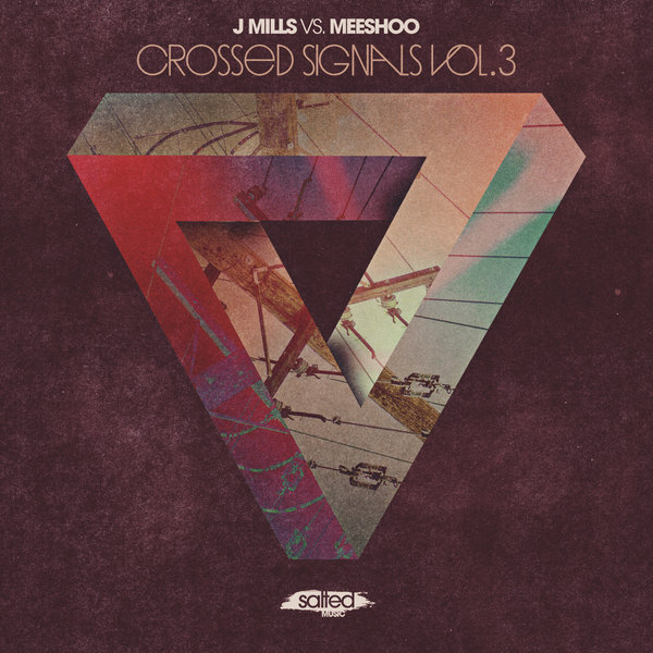 J Mills vs. Meeshoo - Crossed Signals Vol. 3 / Salted Music