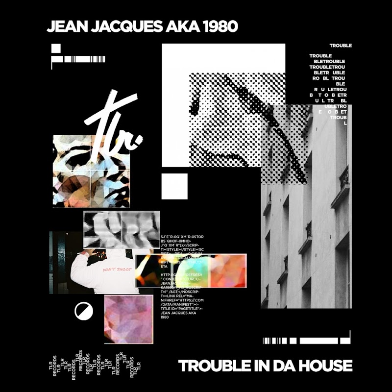 Jean Jacques a.k.a. 1980 - Trouble in da House / Tealer