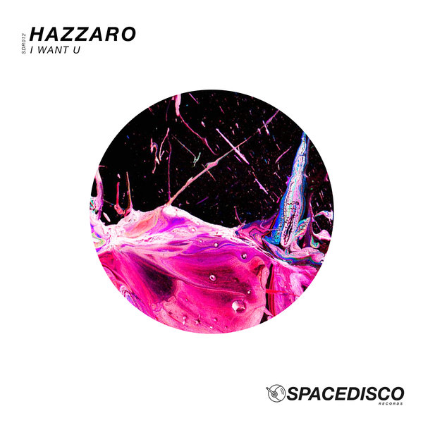Hazzaro - I Want U / Spacedisco Records