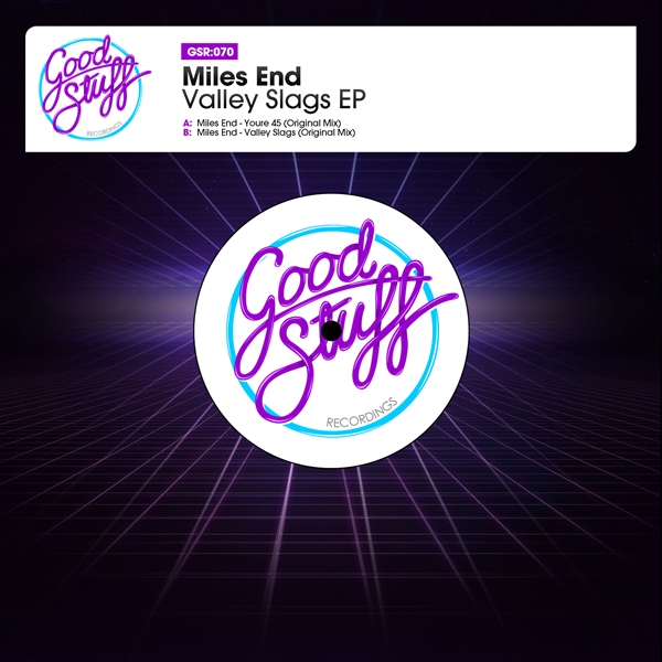 Miles End - Valley Slags EP / Good Stuff Recordings
